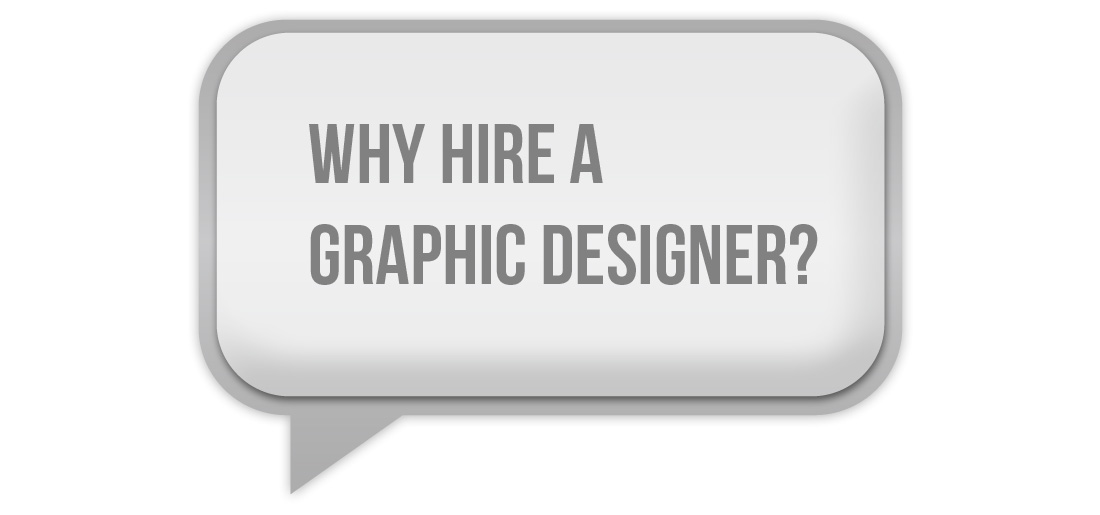 Why Hire a Graphic Designer